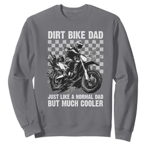 Dirt Bike Dad Sweatshirt Just Like A Normal Dad But Much Cooler TS09 Charcoal Print Your Wear