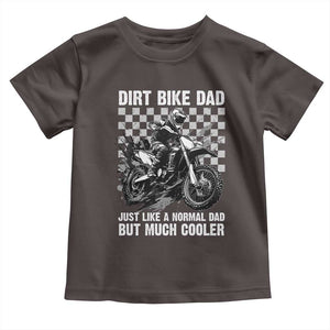 Dirt Bike Dad Toddler T Shirt Just Like A Normal Dad But Much Cooler TS09 Dark Chocolate Print Your Wear