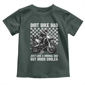 Dirt Bike Dad Toddler T Shirt Just Like A Normal Dad But Much Cooler TS09 Dark Forest Green Print Your Wear