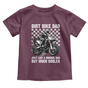 Dirt Bike Dad Toddler T Shirt Just Like A Normal Dad But Much Cooler TS09 Maroon Print Your Wear
