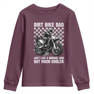 Dirt Bike Dad Youth Sweatshirt Just Like A Normal Dad But Much Cooler TS09 Maroon Print Your Wear