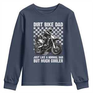 Dirt Bike Dad Youth Sweatshirt Just Like A Normal Dad But Much Cooler TS09 Navy Print Your Wear