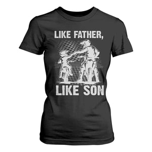 Like Father Like Son Dirt Bike T Shirt For Women TS09 Black Print Your Wear