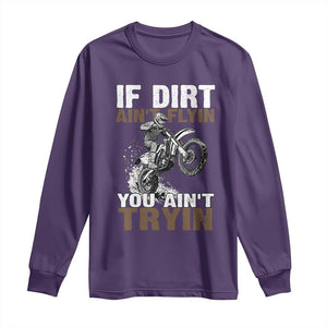 Dirt Bike Long Sleeve Shirt If Dirt Ain't Flyin You Ain't Tryin TS09 Purple Print Your Wear