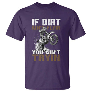 Dirt Bike T Shirt If Dirt Ain't Flyin You Ain't Tryin TS09 Purple Print Your Wear