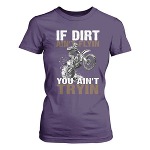Dirt Bike T Shirt For Women If Dirt Ain't Flyin You Ain't Tryin TS09 Purple Print Your Wear