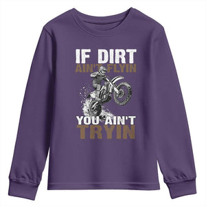 Dirt Bike Youth Sweatshirt If Dirt Ain't Flyin You Ain't Tryin TS09 Purple Print Your Wear