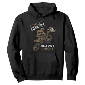 Dirt Bike Hoodie I Don't Crash I Do Random Gravity Checks TS09 Black Print Your Wear
