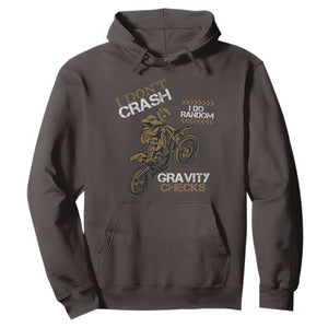 Dirt Bike Hoodie I Don't Crash I Do Random Gravity Checks TS09 Dark Chocolate Print Your Wear