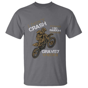 Dirt Bike T Shirt I Don't Crash I Do Random Gravity Checks TS09 Charcoal Print Your Wear