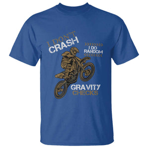 Dirt Bike T Shirt I Don't Crash I Do Random Gravity Checks TS09 Royal Blue Print Your Wear