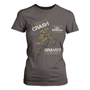 Dirt Bike T Shirt For Women I Don't Crash I Do Random Gravity Checks TS09 Dark Chocolate Print Your Wear