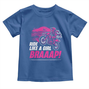 Dirt Bike Girl Toddler T Shirt Braaap Like A Girl TS09 Royal Blue Print Your Wear
