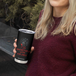 Viking Tumbler Cup I Am Comfortable With Violence TS09 Print Your Wear