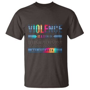 Violence Is A Sign Of Weakness T Shirt TS09 Dark Chocolate Print Your Wear