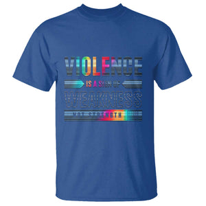 Violence Is A Sign Of Weakness T Shirt TS09 Royal Blue Print Your Wear