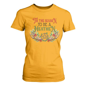 Pagan Christmas T Shirt For Women Tis The Season To Be A Heathen Yule TS09 Gold Print Your Wear