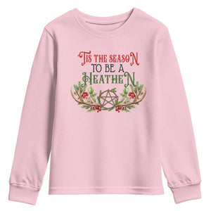 Pagan Christmas Youth Sweatshirt Tis The Season To Be A Heathen Yule TS09 Light Pink Print Your Wear