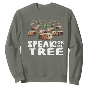 Earth Day Sweatshirt Speak For The Trees Environmental Plant Lover Arbor Day TS09 Military Green Printyourwear