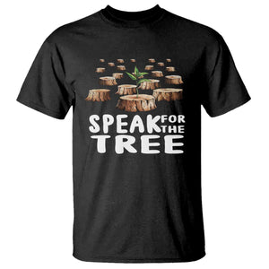 Earth Day T Shirt Speak For The Trees Environmental Plant Lover Arbor Day TS09 Black Printyourwear