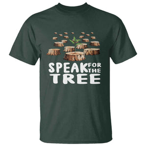 Earth Day T Shirt Speak For The Trees Environmental Plant Lover Arbor Day TS09 Dark Forest Green Printyourwear
