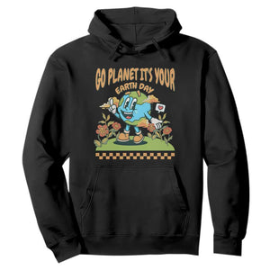 Funny Go Planet It's Your Earth Day Birthday Hoodie TS09 Black Printyourwear