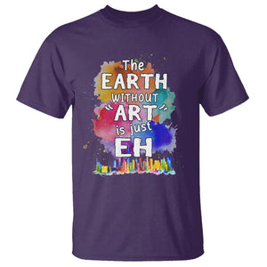 Funny Art Teacher T Shirt Earth Without Art Is Just Eh Water Color Painting Artist Wordplay Puns TS09 Purple Printyourwear