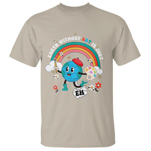 Funny Art Teacher T Shirt Earth Without Art Is Just Eh Painting Artist Wordplay Pun TS09 Sand Printyourwear