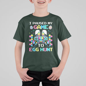 Easter Day T Shirt For Kid I Paused My Game To Egg Hunt Funny Gamer TS09 Dark Forest Green Printyourwear