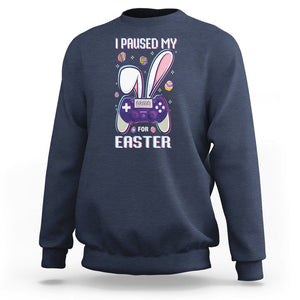 I Paused My Game For Easter Day Funny Gamer Sweatshirt TS09 Navy Printyourwear