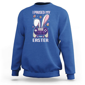 I Paused My Game For Easter Day Funny Gamer Sweatshirt TS09 Royal Blue Printyourwear