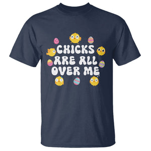 Easter Day T Shirt Chicks Are All Over Me Funny Baby Chicken TS09 Navy Printyourwear