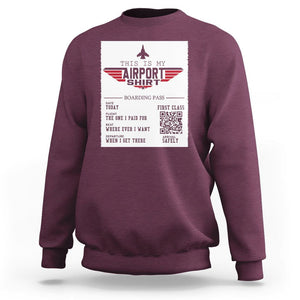 Travel Lover Sweatshirt This Is My Airport Shirt Fights Airline Ticket Traveling TS09 Maroon Printyourwear