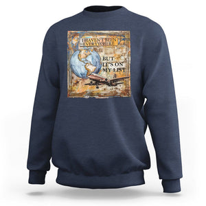 Travel Lover Sweatshirt I Haven't Been Everywhere But It's On My List TS09 Navy Printyourwear