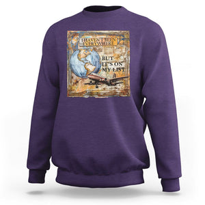 Travel Lover Sweatshirt I Haven't Been Everywhere But It's On My List TS09 Purple Printyourwear