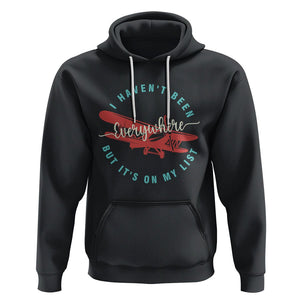 Travel Lover Hoodie I Haven't Been Everywhere But It's On My List TS09 Black Printyourwear
