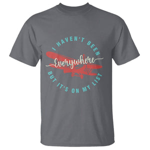 Travel Lover T Shirt I Haven't Been Everywhere But It's On My List TS09 Charcoal Printyourwear