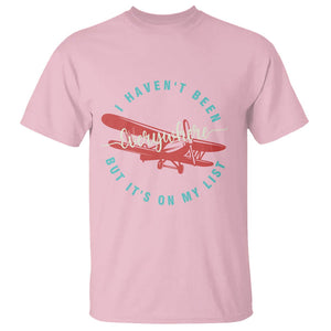 Travel Lover T Shirt I Haven't Been Everywhere But It's On My List TS09 Light Pink Printyourwear