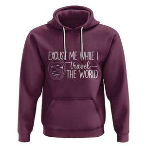 Funny Traveling Hoodie Excuse Me While I Travel The World TS09 Maroon Printyourwear