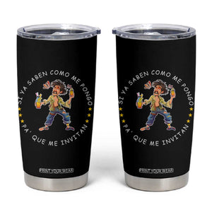 Funny Mexican Drinking Tumbler Cup Si ya saben como me pongo pa' que me invitan Drunk Meme TS09 Black Print Your Wear