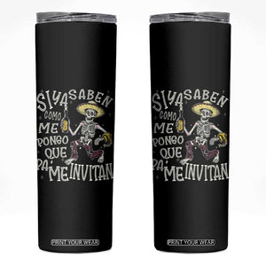 Funny Mexican Drinking Skinny Tumbler Si ya saben como me pongo pa' que me invitan Drunk Skeleton TS09 Black Print Your Wear