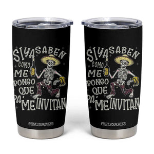 Funny Mexican Drinking Tumbler Cup Si ya saben como me pongo pa' que me invitan Drunk Skeleton TS09 Black Print Your Wear