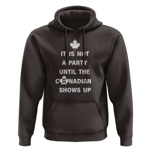 It Is Not A Party Until The Canadian Shows Up Hoodie TS09 Dark Chocolate Print Your Wear