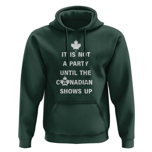 It Is Not A Party Until The Canadian Shows Up Hoodie TS09 Dark Forest Green Print Your Wear
