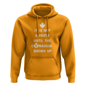 It Is Not A Party Until The Canadian Shows Up Hoodie TS09 Gold Print Your Wear