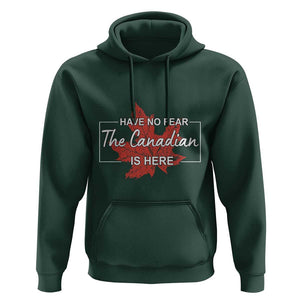 Have No Fear The Canadian Is Here Hoodie TS09 Dark Forest Green Print Your Wear