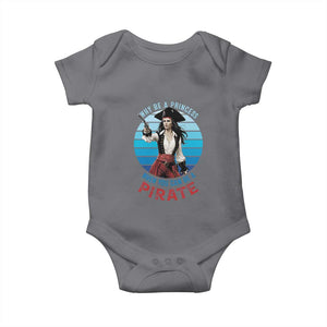 Funny Pirate Baby Onesie Why Be A Princess When You Can Be A Pirate Retro TS09 Charcoal Print Your Wear