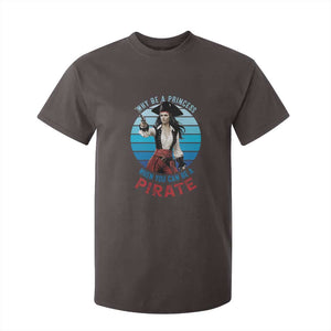 Funny Pirate T Shirt For Kid Why Be A Princess When You Can Be A Pirate Retro TS09 Dark Chocolate Print Your Wear