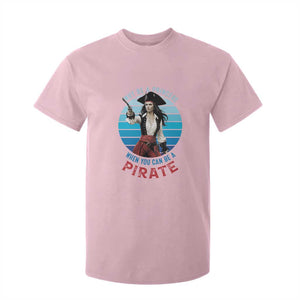 Funny Pirate T Shirt For Kid Why Be A Princess When You Can Be A Pirate Retro TS09 Light Pink Print Your Wear