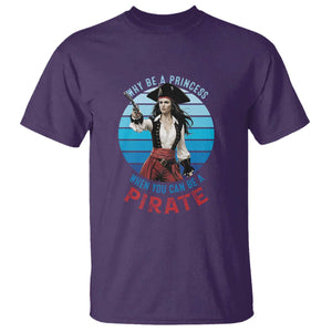 Funny Pirate T Shirt Why Be A Princess When You Can Be A Pirate Retro TS09 Purple Print Your Wear